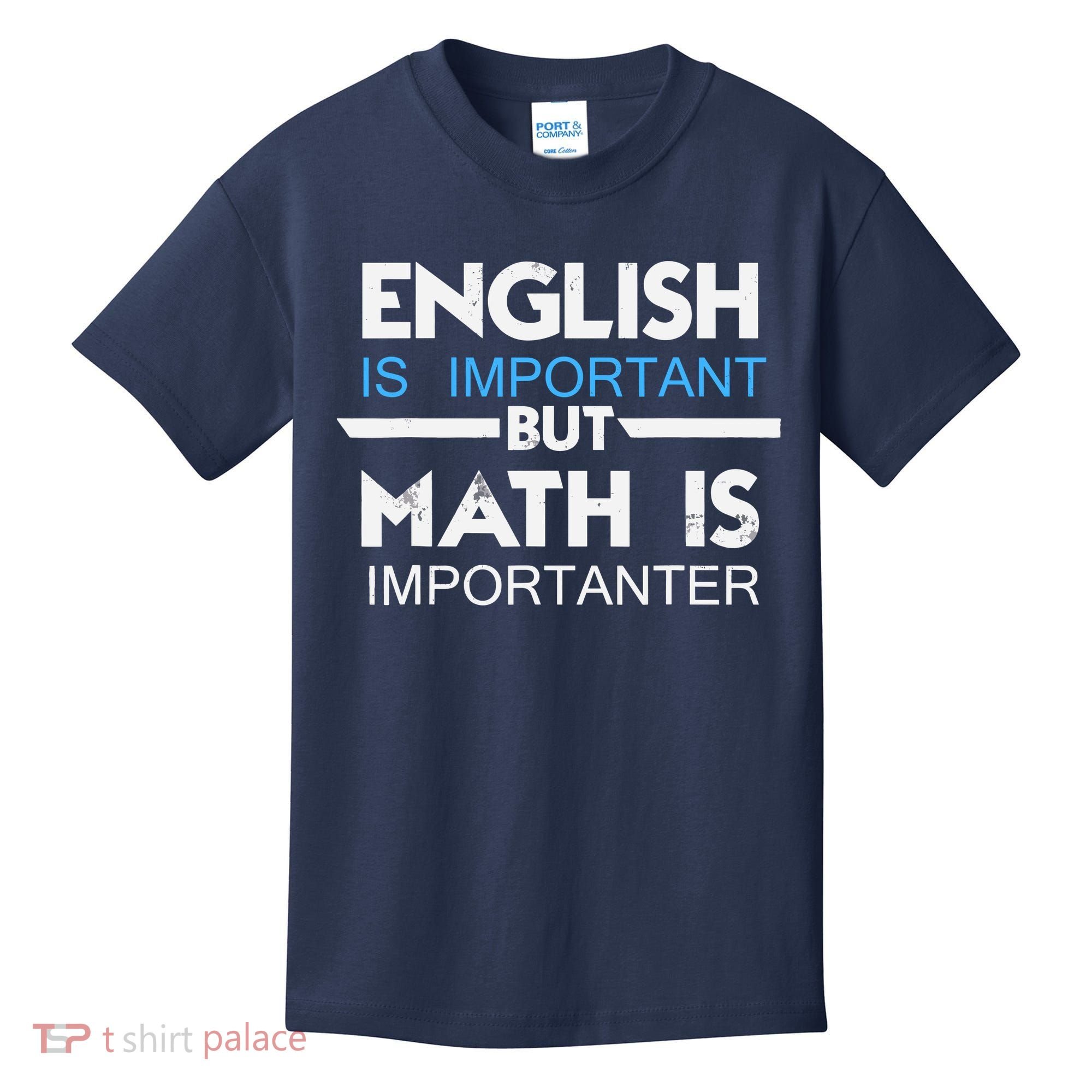 English Is Important But Math Is Importanter Funny Gift Joke Kids T-Shirt