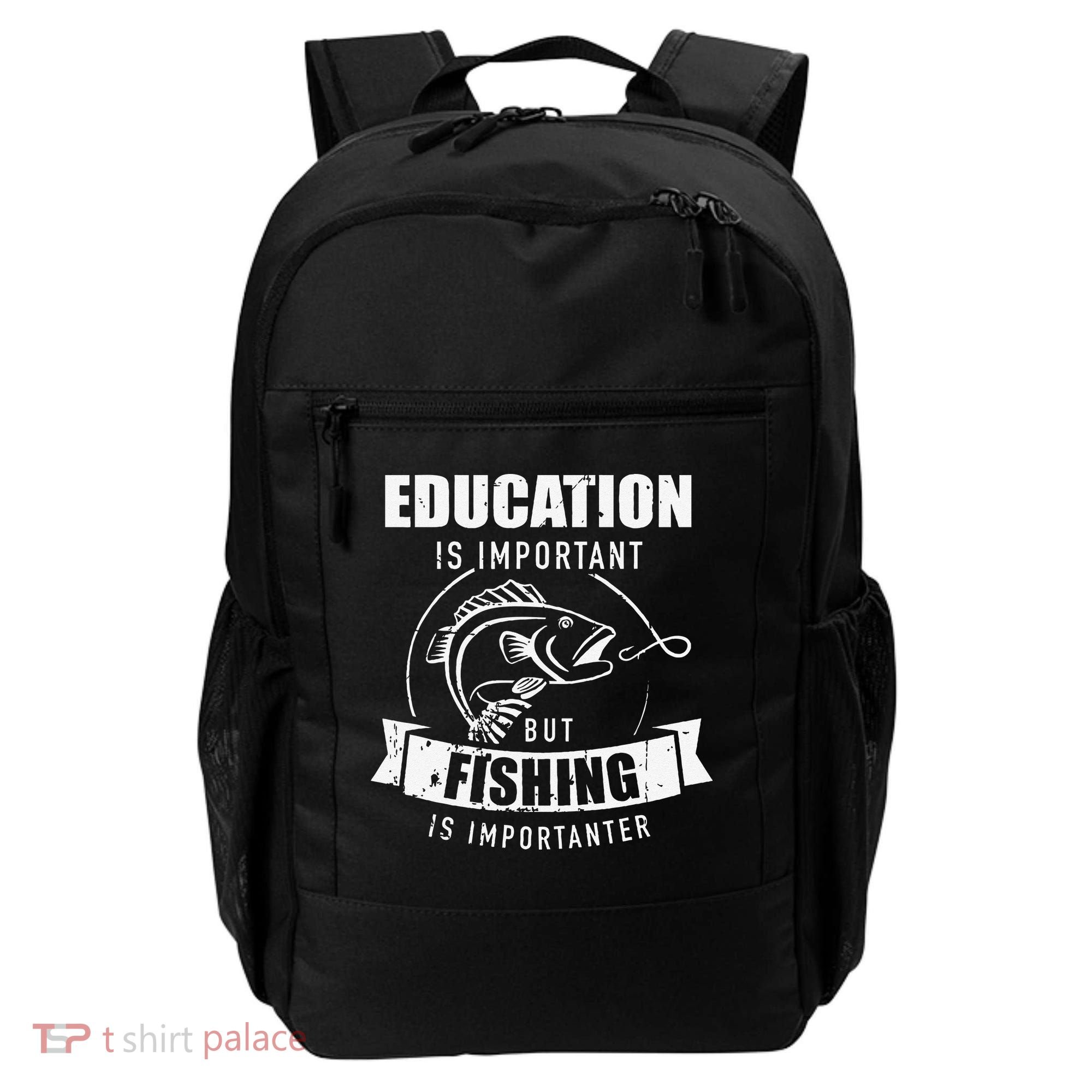 Education Is Important But Fishing Is Importanter Backpack