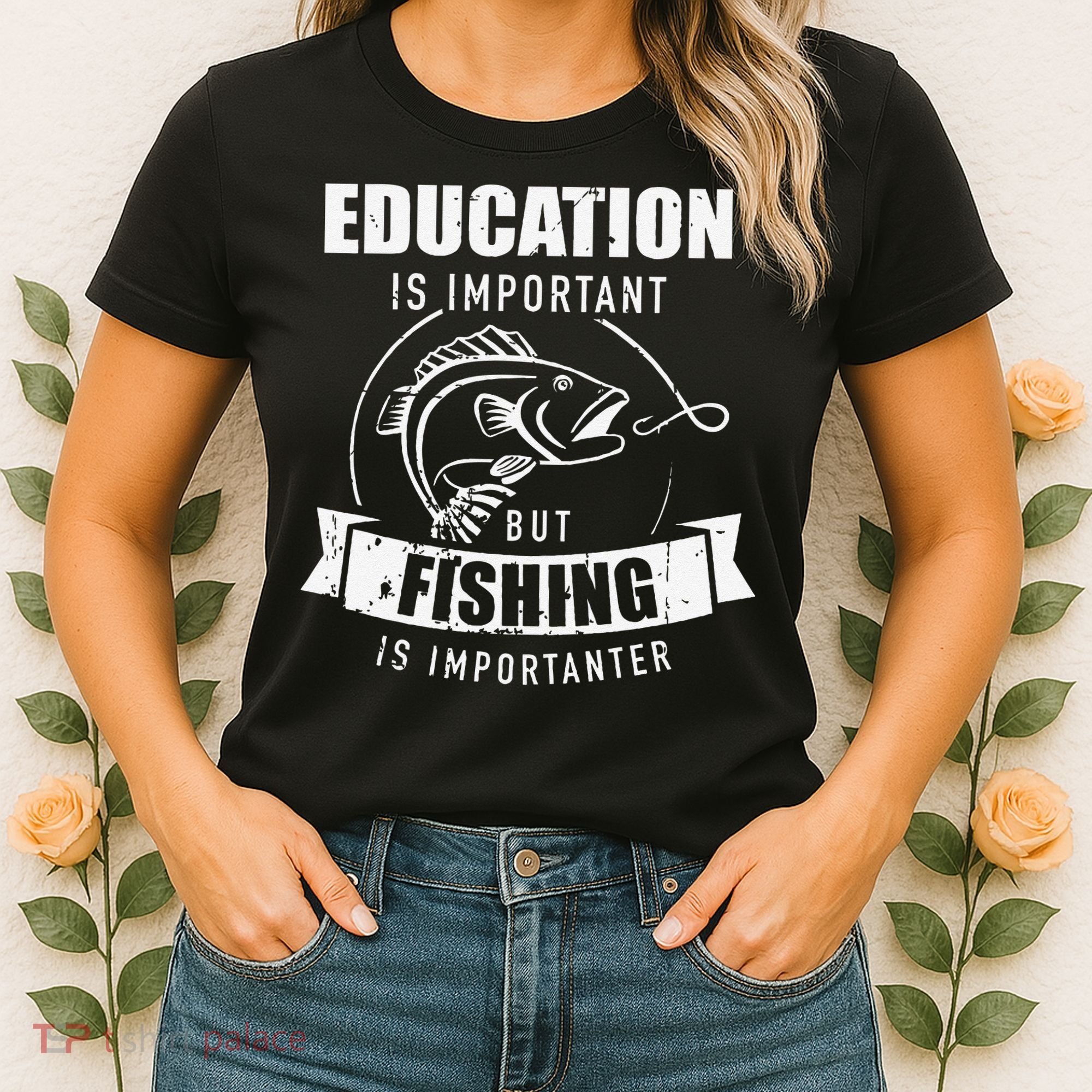 Education Is Important But Fishing Is Importanter Women's T-Shirt