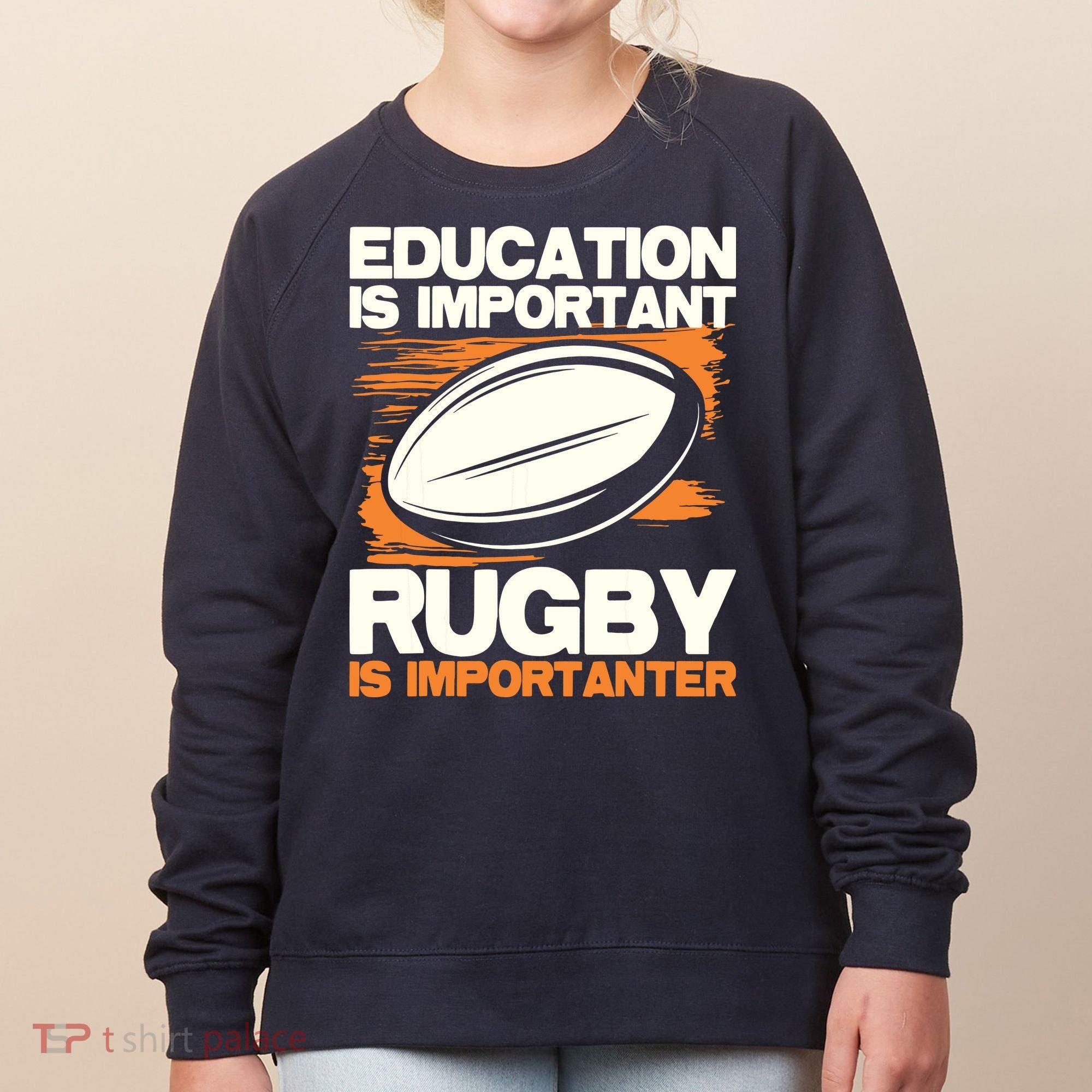 Education Is Important Rugby Is Importanter Sports Lover Women's Sweatshirt