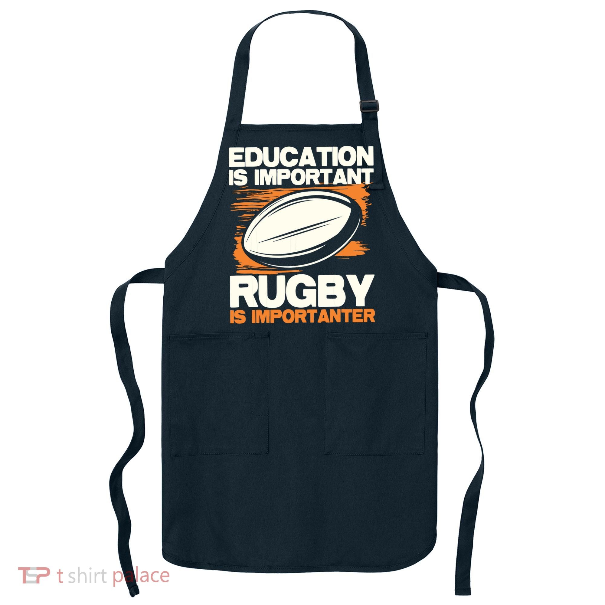 Education Is Important Rugby Is Importanter Sports Lover Apron