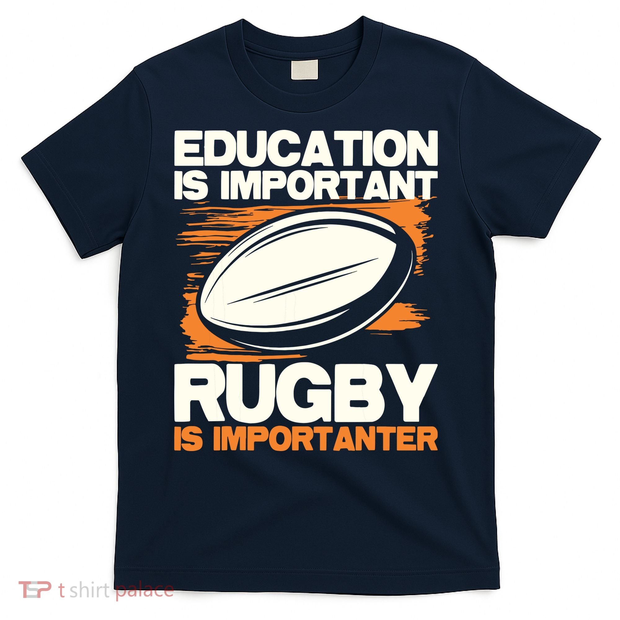 Education Is Important Rugby Is Importanter Sports Lover T-Shirt