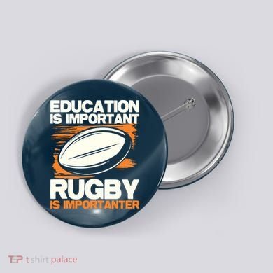Education Is Important Rugby Is Importanter Sports Lover Button