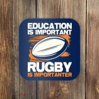 Education Is Important Rugby Is Importanter Sports Lover Coaster thumb 0