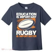 Education Is Important Rugby Is Importanter Sports Lover Toddler T-Shirt thumb 0