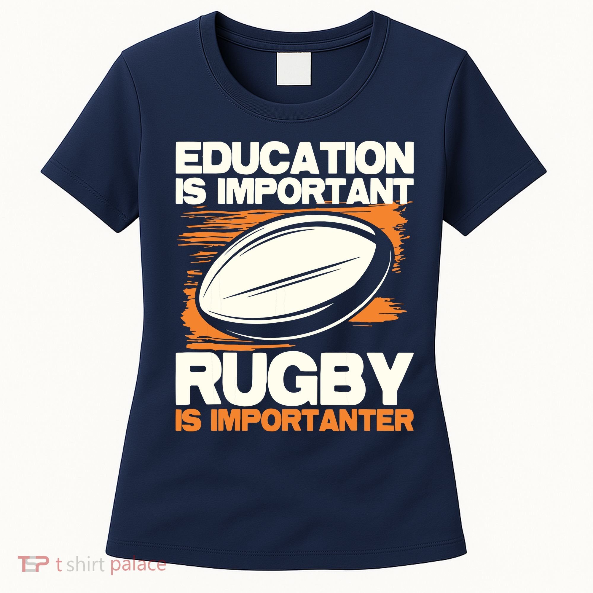 Education Is Important Rugby Is Importanter Sports Lover Women's T-Shirt