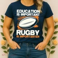 Education Is Important Rugby Is Importanter Sports Lover Women's T-Shirt thumb 2