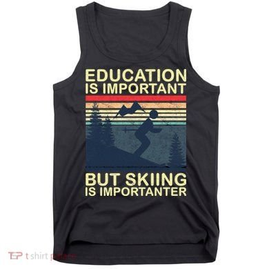 Education Is Important But Skiing Is Importanter Vintage Tank Top