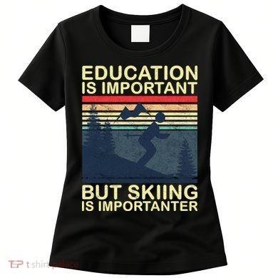 Education Is Important But Skiing Is Importanter Vintage Women's T-Shirt