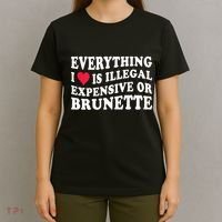 Everything I Love Is Illegal Expensive Or Brunette T-Shirt thumb 4
