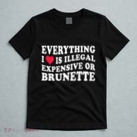Everything I Love Is Illegal Expensive Or Brunette T-Shirt thumb 5