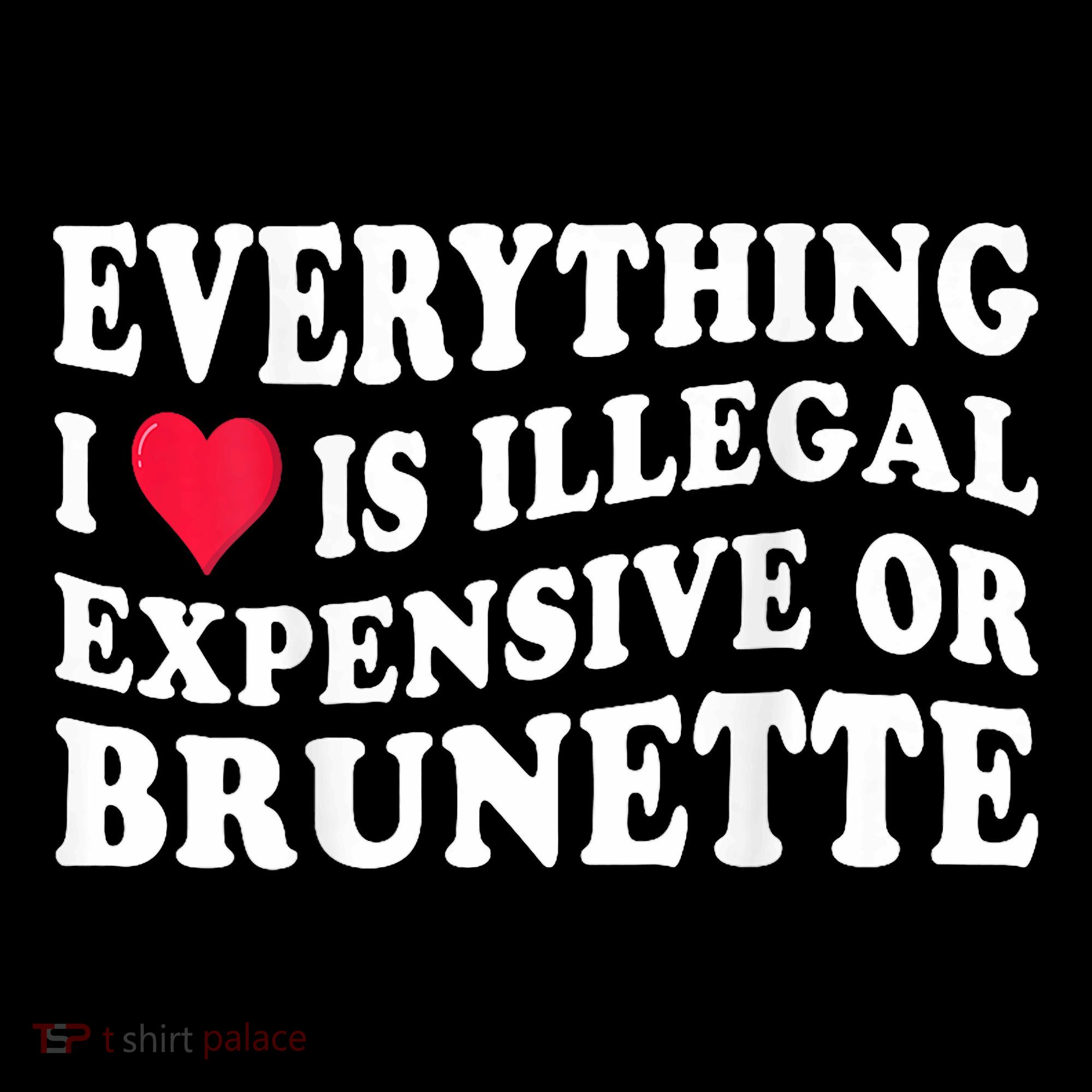 Everything I Love Is Illegal Expensive Or Brunette Mousepad