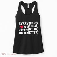 Everything I Love Is Illegal Expensive Or Brunette Women's Tank Top thumb 0