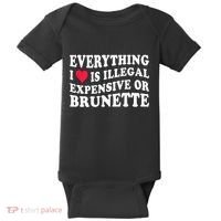 Everything I Love Is Illegal Expensive Or Brunette Baby Bodysuit thumb 0