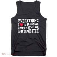 Everything I Love Is Illegal Expensive Or Brunette Tank Top thumb 0