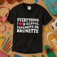 Everything I Love Is Illegal Expensive Or Brunette Kids T-Shirt thumb 3