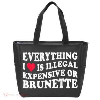 Everything I Love Is Illegal Expensive Or Brunette Tote Bag