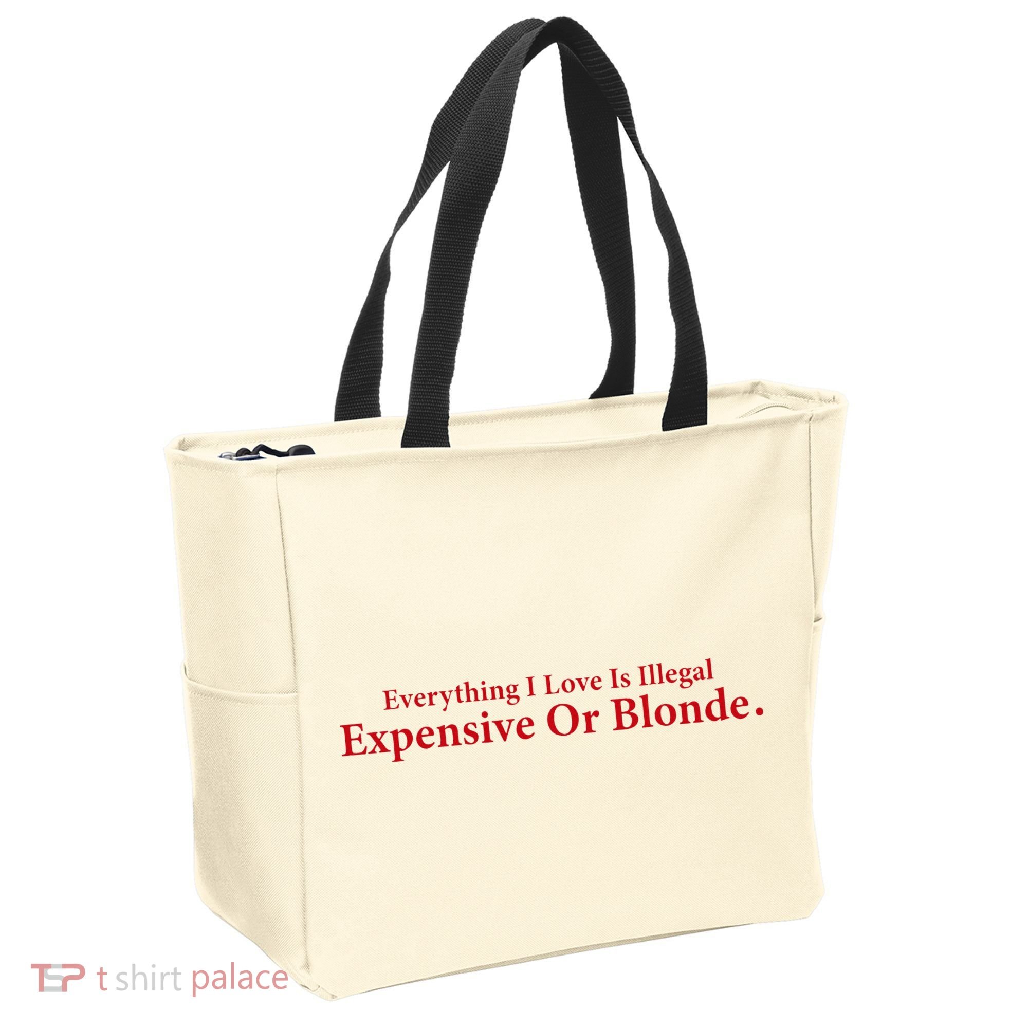 Everything I Love Is Illegal Expensive Or Blonde I Love Joke Tote Bag