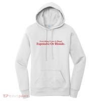 Everything I Love Is Illegal Expensive Or Blonde I Love Joke Women's Hoodie thumb 0