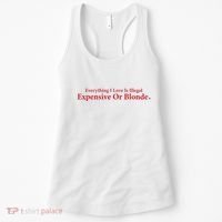 Everything I Love Is Illegal Expensive Or Blonde I Love Joke Women's Tank Top thumb 0