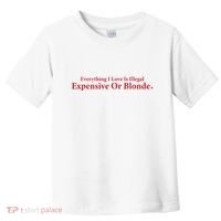Everything I Love Is Illegal Expensive Or Blonde I Love Joke Toddler T-Shirt thumb 0