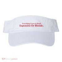 Everything I Love Is Illegal Expensive Or Blonde I Love Joke Visor thumb 0