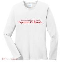 Everything I Love Is Illegal Expensive Or Blonde I Love Joke Women's Long Sleeve Shirt thumb 0