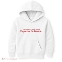 Everything I Love Is Illegal Expensive Or Blonde I Love Joke Kids Hoodie thumb 0