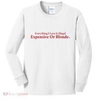 Everything I Love Is Illegal Expensive Or Blonde I Love Joke Kids Long Sleeve Shirt thumb 0