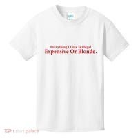 Everything I Love Is Illegal Expensive Or Blonde I Love Joke Kids T-Shirt thumb 0