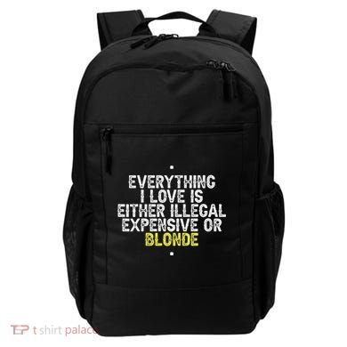 Everything I Love Is Either Illegal Expensive Or Blonde Backpack