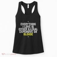 Everything I Love Is Either Illegal Expensive Or Blonde Women's Tank Top thumb 0