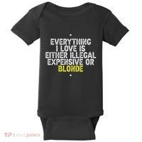 Everything I Love Is Either Illegal Expensive Or Blonde Baby Bodysuit thumb 0