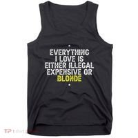 Everything I Love Is Either Illegal Expensive Or Blonde Tank Top thumb 0