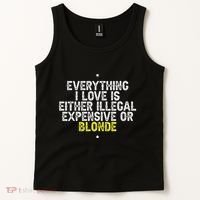Everything I Love Is Either Illegal Expensive Or Blonde Tank Top thumb 2