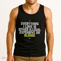 Everything I Love Is Either Illegal Expensive Or Blonde Tank Top thumb 3