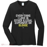 Everything I Love Is Either Illegal Expensive Or Blonde Women's Long Sleeve Shirt thumb 0