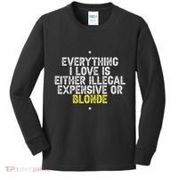 Everything I Love Is Either Illegal Expensive Or Blonde Kids Long Sleeve Shirt thumb 0