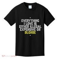 Everything I Love Is Either Illegal Expensive Or Blonde Kids T-Shirt thumb 0