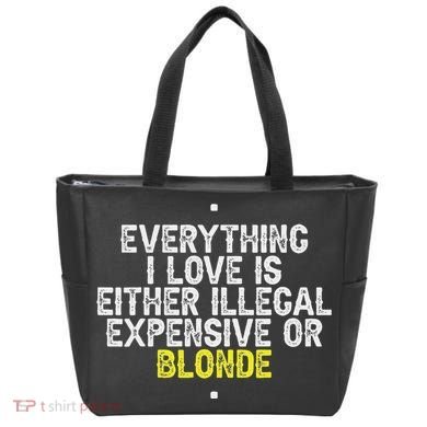 Everything I Love Is Either Illegal Expensive Or Blonde Tote Bag