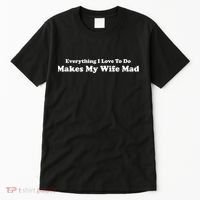 Everything I Love To Do Makes My Wife Mad Tall T-Shirt thumb 0