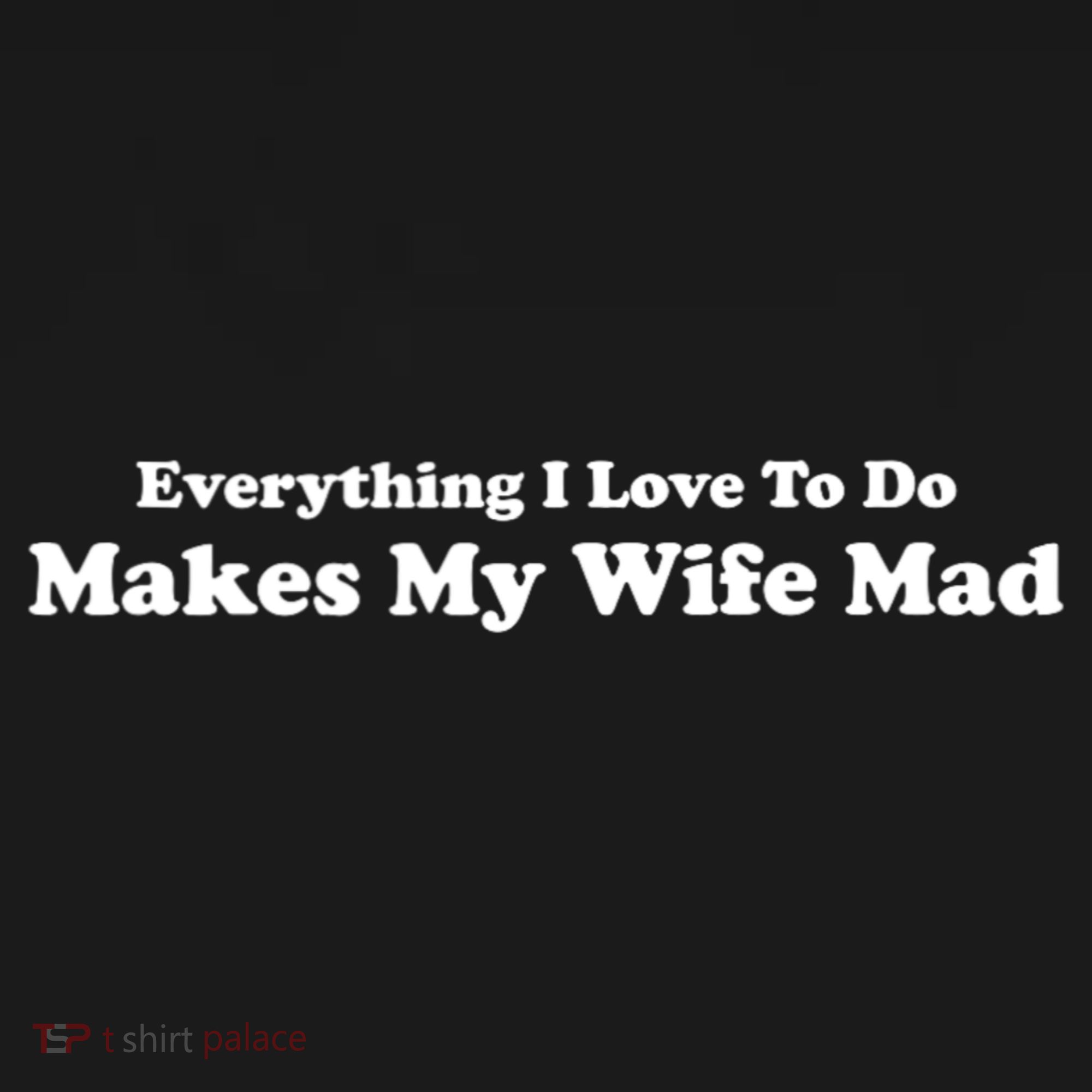 Everything I Love To Do Makes My Wife Mad Women's Hoodie