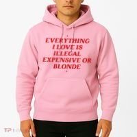 Everything I Love Is Illegal Expensive Or Blonde Hoodie thumb 2