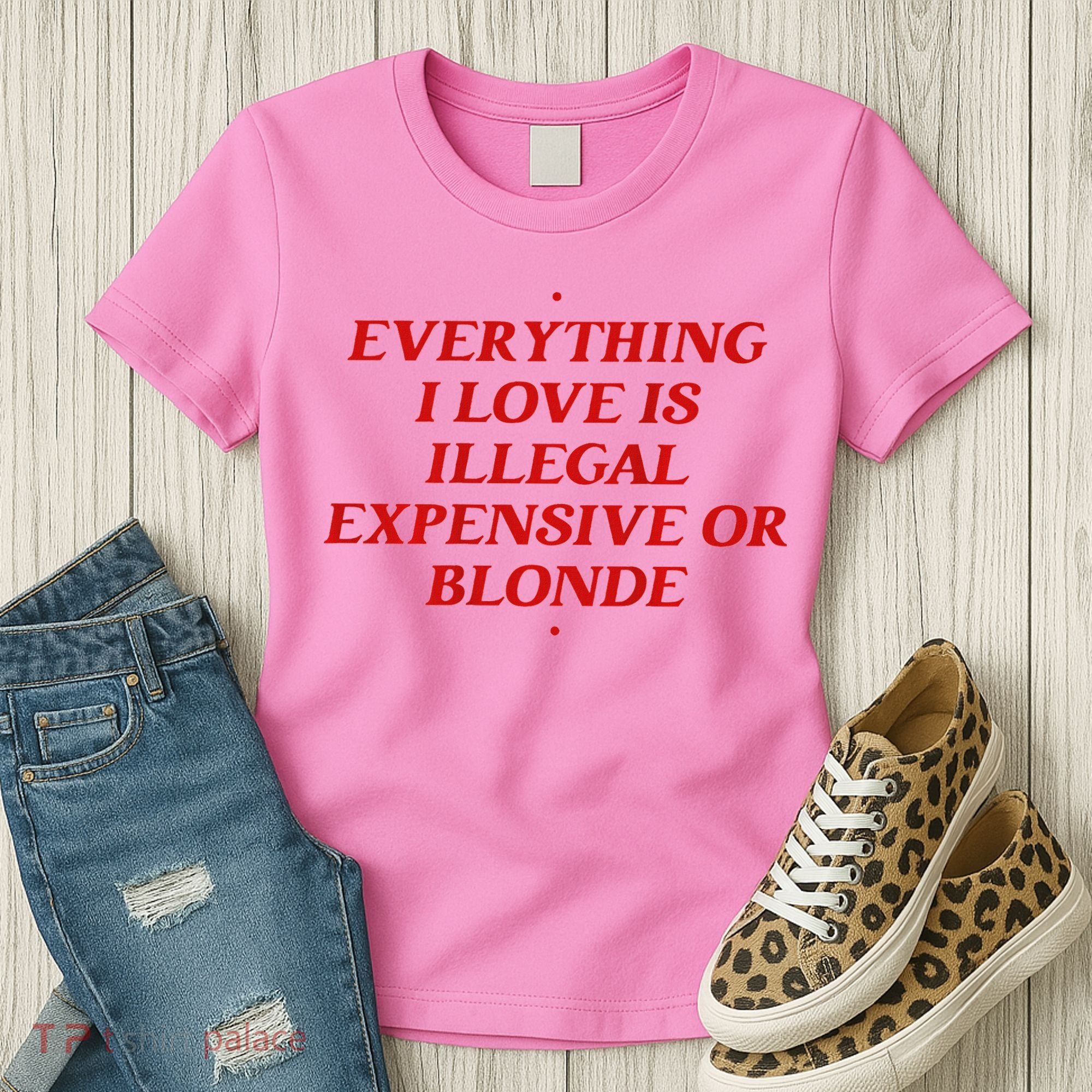 Everything I Love Is Illegal Expensive Or Blonde Women's T-Shirt