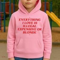 Everything I Love Is Illegal Expensive Or Blonde Kids Hoodie thumb 2