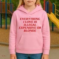 Everything I Love Is Illegal Expensive Or Blonde Kids Hoodie thumb 3