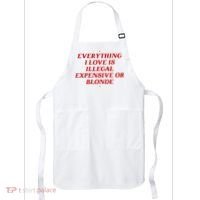 Everything I Love Is Illegal Expensive Or Blonde Apron thumb 0