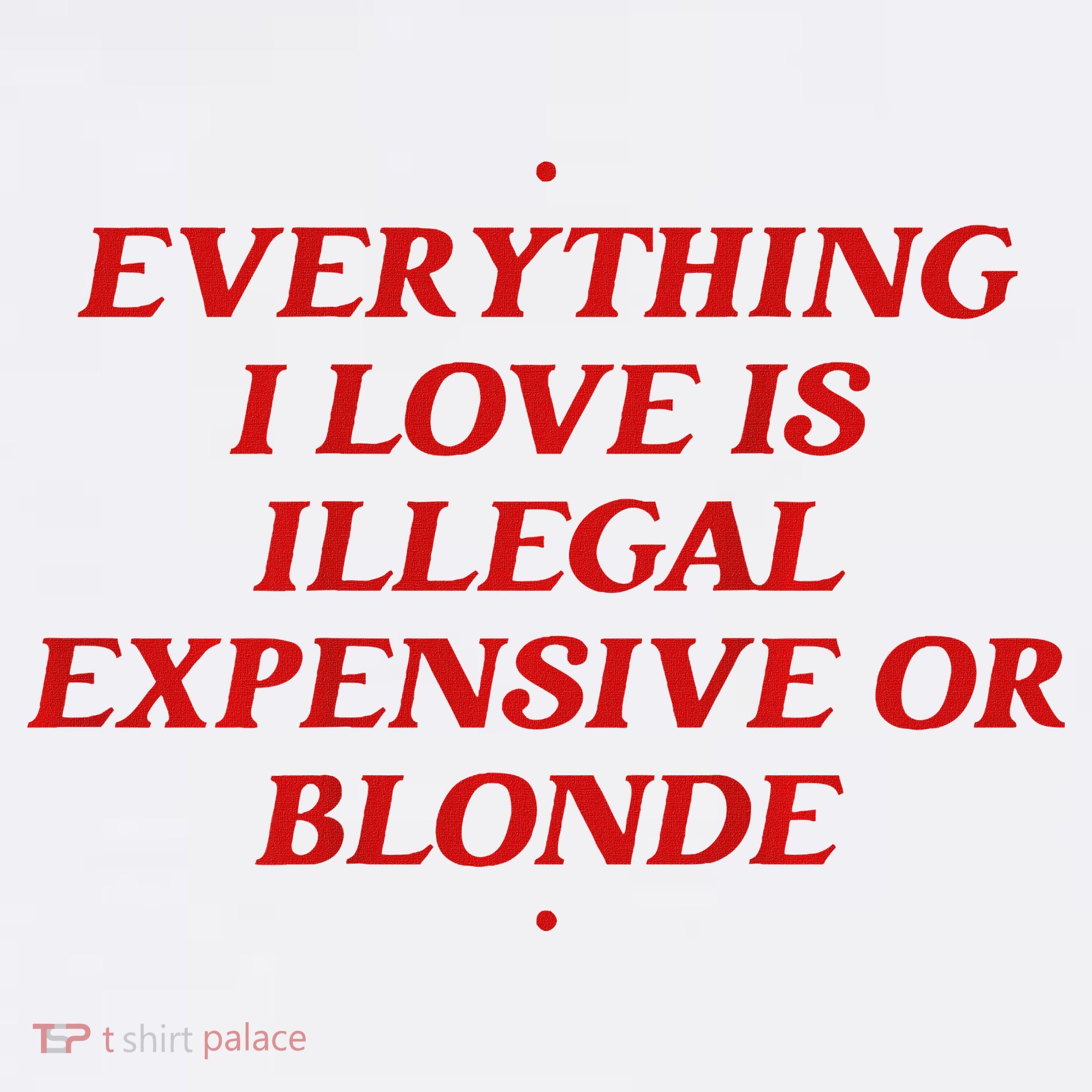 Everything I Love Is Illegal Expensive Or Blonde Bucket Hat