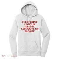 Everything I Love Is Illegal Expensive Or Blonde Women's Hoodie thumb 0