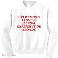 Everything I Love Is Illegal Expensive Or Blonde Kids Sweatshirt thumb 0